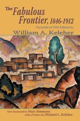 The Fabulous Frontier, 1846-1912 by William Aloysius Keleher image