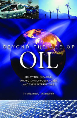 Beyond the Age of Oil on Hardback by Leonardo Maugeri