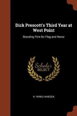 Dick Prescott's Third Year at West Point by H Irving Hancock