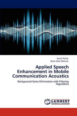 Applied Speech Enhancement in Mobile Communication Acoustics by Kamil Parlak image