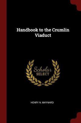Handbook to the Crumlin Viaduct by Henry N Maynard image