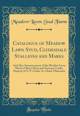 Catalogue of Meadow Lawn Stud, Clydesdale Stallions and Mares by Meadow Lawn Stud Farm image