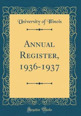 Annual Register, 1936-1937 (Classic Reprint) by University Of Illinois image