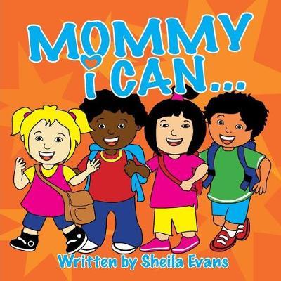 Mommy I Can... by Sheila Evans image