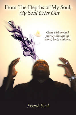From The Depths of My Soul, My Soul Cries Out by Joseph Bush image