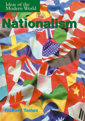 Ideas of the Modern World: Nationalism by Richard Tames image