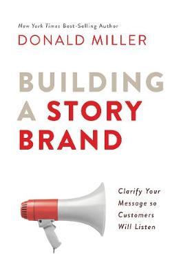 Building a StoryBrand by Donald Miller