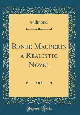 Renee Mauperin a Realistic Novel (Classic Reprint) by Edmond Edmond image