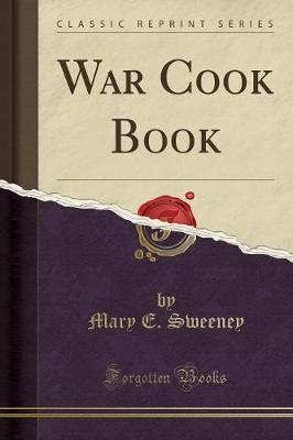 War Cook Book (Classic Reprint) by Mary E Sweeney image