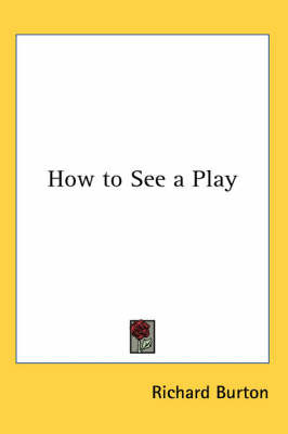 How to See a Play on Paperback by Richard Burton