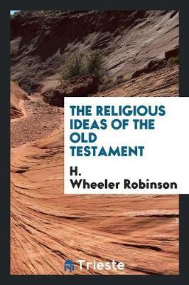 The Religious Ideas of the Old Testament by H.Wheeler Robinson image