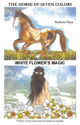 The Horse of Seven Colors-White Flower's Magic by Perfecto Viera image