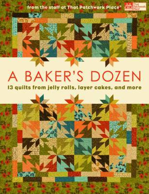A Baker's Dozen: 13 Quilts from Jelly Rolls, Layer Cakes, and More image