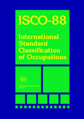 ISCO-88 International Standard Classification of Occupants by International Labour Office