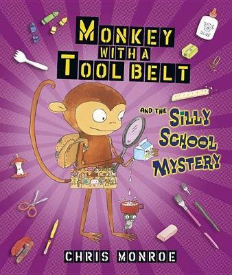 Monkey with a Tool Belt and the Silly School Mystery by Monroe Chris image