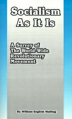 Socialism As It Is: A Survey of He World-Wide Revolutionary Movement by William English Walling image