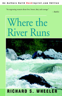 Where the River Runs by Richard S Wheeler image