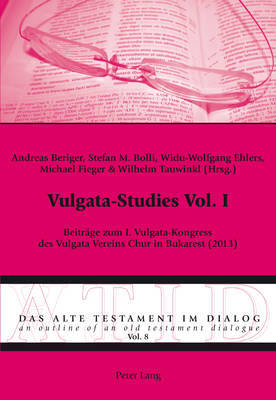 Vulgata-Studies Vol. I: Beitraege Zum I. Vulgata-Kongress Des Vulgata Vereins Chur in Bukarest (2013) on Paperback