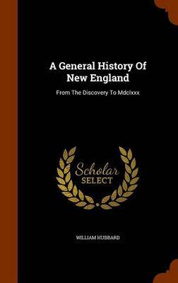 A General History of New England on Hardback by William Hubbard