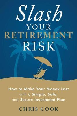Slash Your Retirement Risk by Chris Cook image