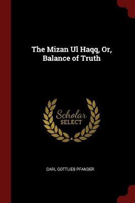 The Mizan UL Haqq; Or, Balance of Truth by Carl Gottlieb Pfander image