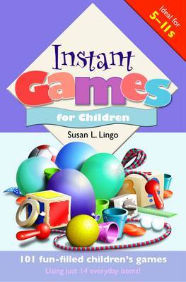 Instant Games for Children: 101 Fun-filled Children's Games by Susan L Lingo image