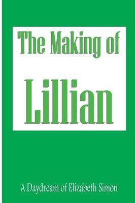 The Making of Lillian by Elizabeth Simon image