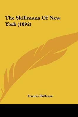 The Skillmans of New York (1892) on Hardback by Francis Skillman