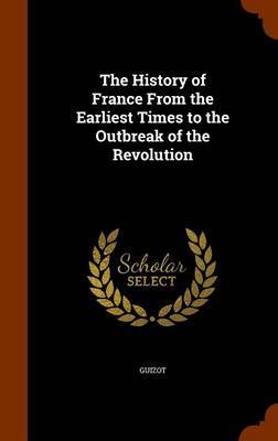 The History of France from the Earliest Times to the Outbreak of the Revolution image