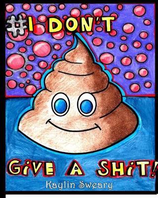I Don't Give a Shit by Kaylin Sweary image