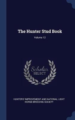 The Hunter Stud Book; Volume 12 image