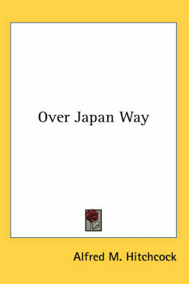 Over Japan Way by Alfred M Hitchcock image