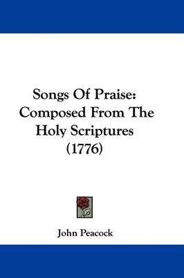Songs of Praise: Composed from the Holy Scriptures (1776) by John Peacock image