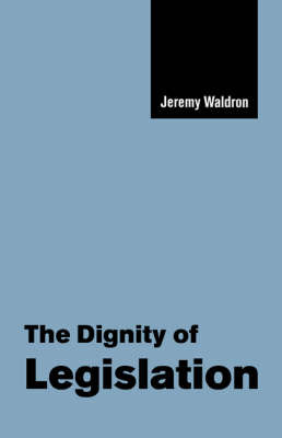 The Dignity of Legislation by Jeremy Waldron image