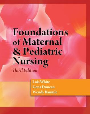 Foundations of Maternal & Pediatric Nursing by Lois White image