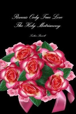 Reneas Only True Love Holy Matrimony by trishia russell image