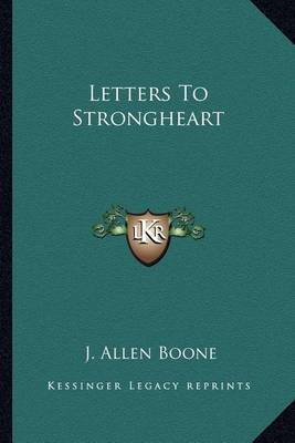 Letters to Strongheart by J. Allen Boone image