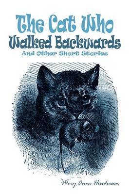 The Cat Who Walked Backwards and Other Short Stories by Mary Anne Henderson image