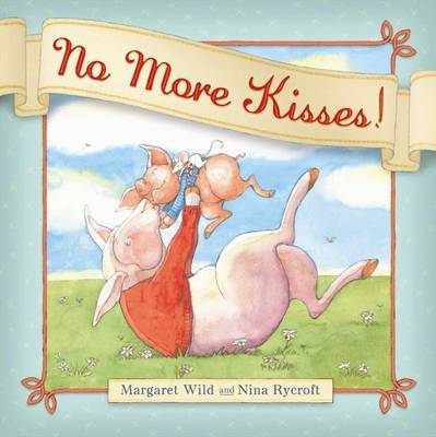 No More Kisses! by Margaret Wild image