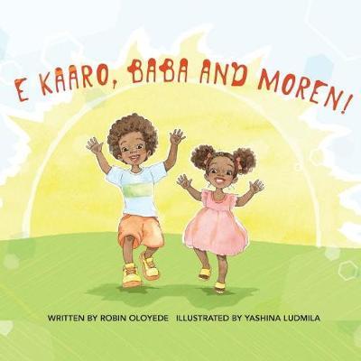 E kaaro, Baba and Moren! by Robin Oloyede