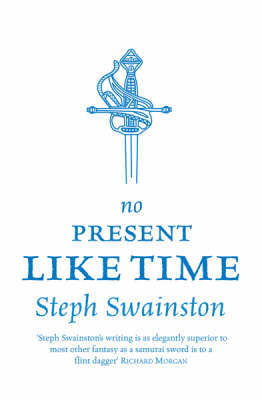 No Present Like Time on Hardback by Steph Swainston