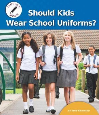 Should Kids Wear School Uniforms? by Janie Havemeyer image