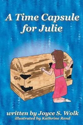 A Time Capsule for Julie by Joyce S Wolk image