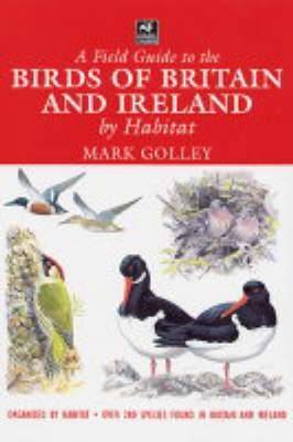 A Field Guide to the Birds of Britain and Ireland by Habitat by Mark Golley image