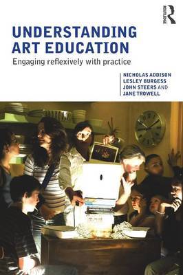 Understanding Art Education by Nicholas Addison image