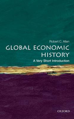 Global Economic History: A Very Short Introduction by Robert C Allen