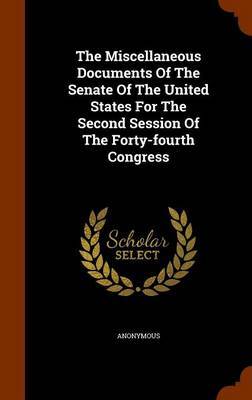 The Miscellaneous Documents of the Senate of the United States for the Second Session of the Forty-Fourth Congress image