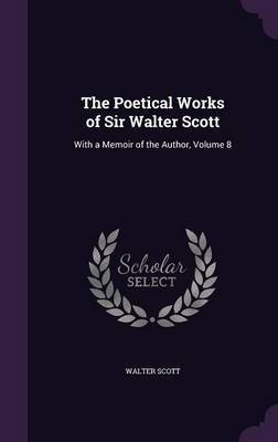 The Poetical Works of Sir Walter Scott by Walter Scott image