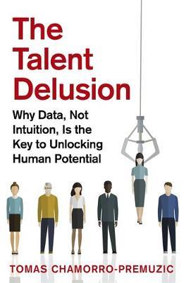 The Talent Delusion by Tomas Chamorro-Premuzic image