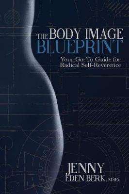 The Body Image Blueprint by Jenny Eden Berk Msed image